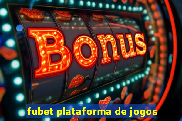 fubet plataforma de jogos